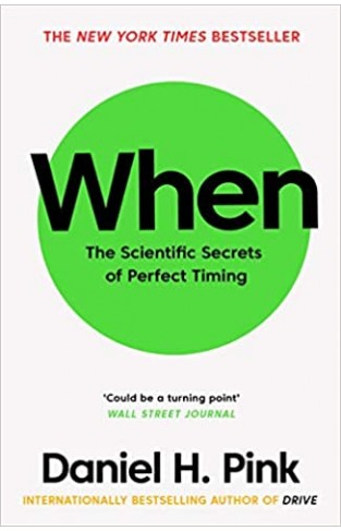 When: The Scientific Secrets of Perfect Timing Paperback